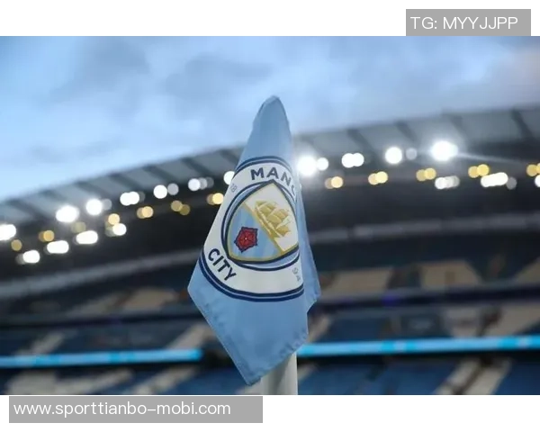 曼城财务指控裁决推迟英超高层调整引发关注 曼城财务指控裁决推迟英超高层调整引发关注